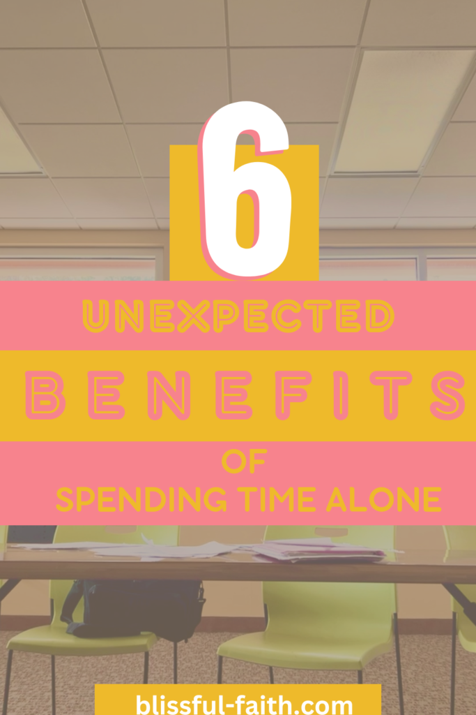 6-unexpected-benefits-of-spending-time-alone-blissful-faith