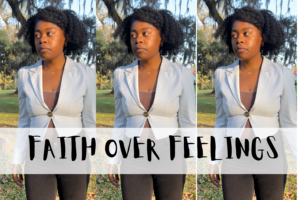 FAITH OVER FEELINGS