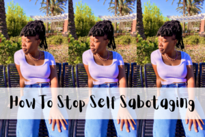 How To Stop Self Sabotaging