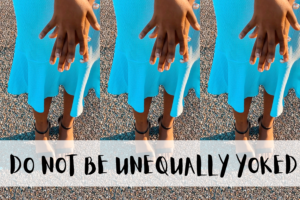 do not be unequally yoked 