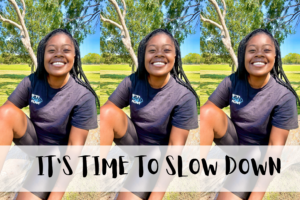 The importance of slowing down