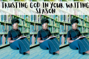 Trusting God in your waiting season