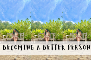 BECOMING A BETTER PERSON
