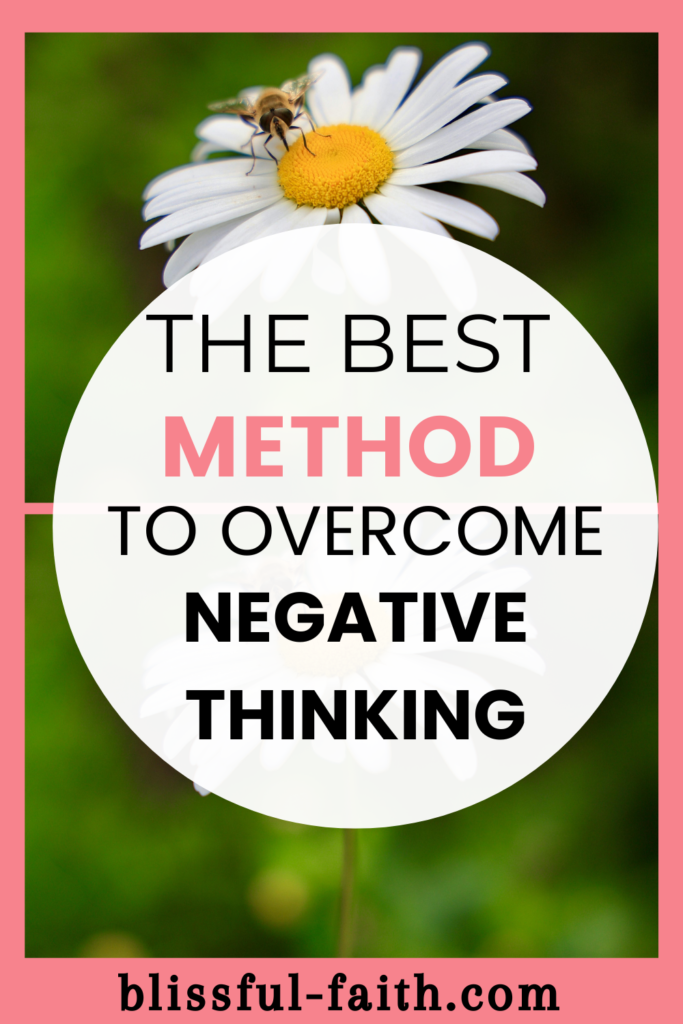 The best method to overcome negative thinking