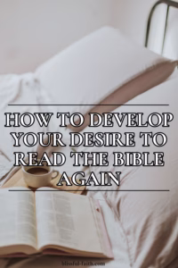 how to develop your desire to read the Bible again
