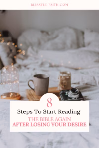 steps to start reading the Bible again after losing your desire